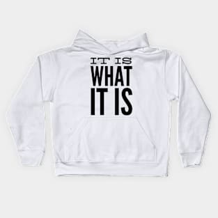 it is what it is Kids Hoodie